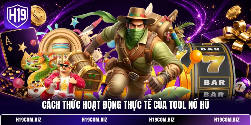 Cách thức hoạt động thực tế của Tool Nổ Hũ