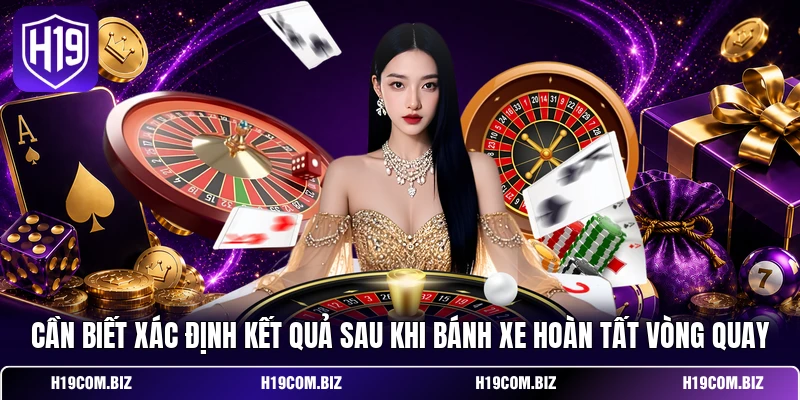 Roulette H19: Luật Chơi, Cửa Cược Và Cách Tính Kết Quả 4 Cần biết xác định kết quả sau khi bánh xe hoàn tất vòng quay