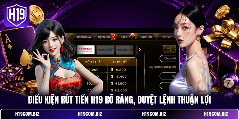 Rút Tiền H19 - Chạm Tay Tiền Thưởng, Tận Hưởng Niềm Vui 2 Điều kiện rút tiền H19 rõ ràng, duyệt lệnh thuận lợi