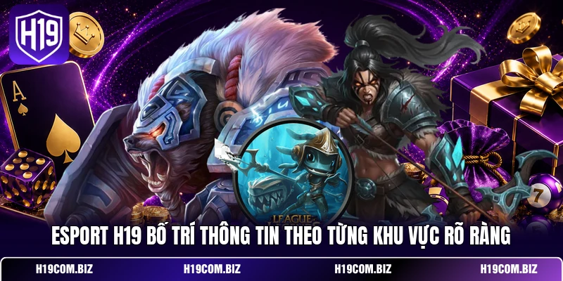 Esport H19 – Cập Nhật Xu Hướng Thể Thao Điện Tử Mới Nhất 2 Esport H19 bố trí thông tin theo từng khu vực rõ ràng