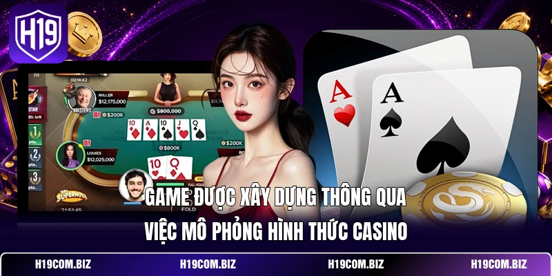 Game được xây dựng thông qua việc mô phỏng hình thức casino