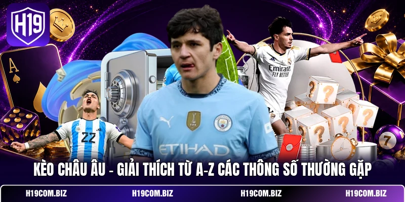 Kèo Châu Âu – Giải Thích Từ A-Z Các Thông Số Thường Gặp 1 Kèo Châu Âu