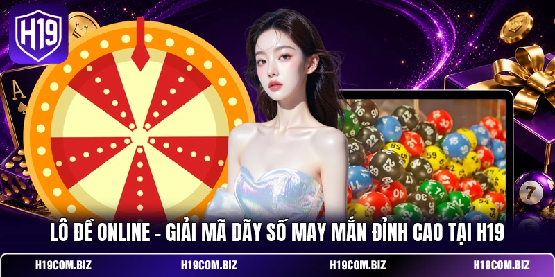 Lô Đề Online - Giải Mã Dãy Số May Mắn Đỉnh Cao Tại H19 5 Lô Đề Online