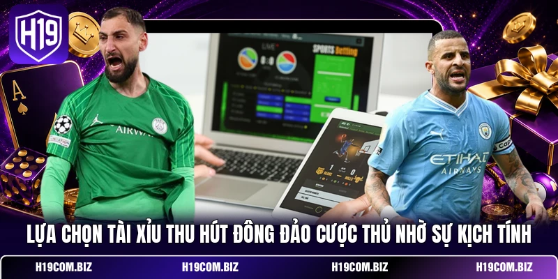 Soi Kèo H19 – Nhận Định Những Trận Cầu Tâm Điểm Hôm Nay 3 Lựa chọn Tài Xỉu thu hút đông đảo cược thủ nhờ sự kịch tính