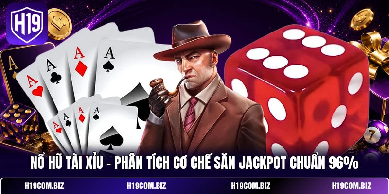 Nổ Hũ Tài Xỉu - Phân Tích Cơ Chế Săn Jackpot Chuẩn 96% 3 Nổ Hũ Tài Xỉu