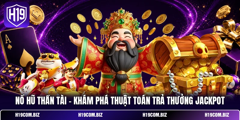 Nổ Hũ Thần Tài - Khám Phá Thuật Toán Trả Thưởng Jackpot 2 Nổ Hũ Thần Tài