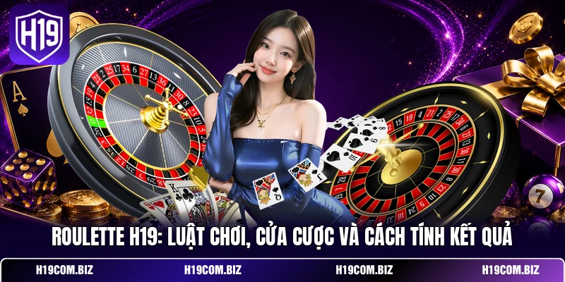 Roulette H19: Luật Chơi, Cửa Cược Và Cách Tính Kết Quả 1 Roulette H19
