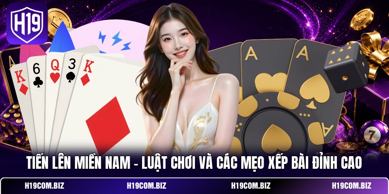 Tiến Lên Miền Nam - Luật Chơi Và Các Mẹo Xếp Bài Đỉnh Cao 1 Tiến Lên Miền Nam