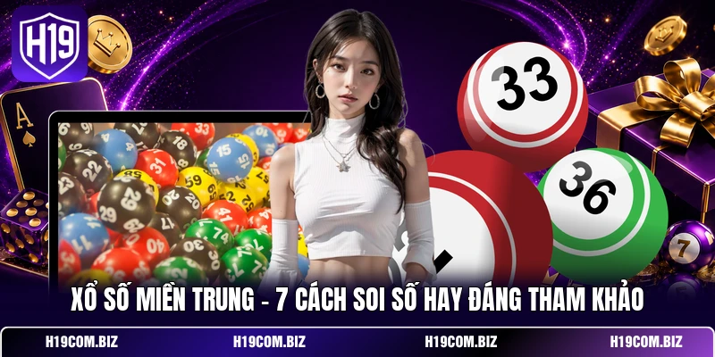 Xổ Số Miền Trung – 7 Cách Soi Số Hay Đáng Tham Khảo 7 Xổ Số Miền Trung