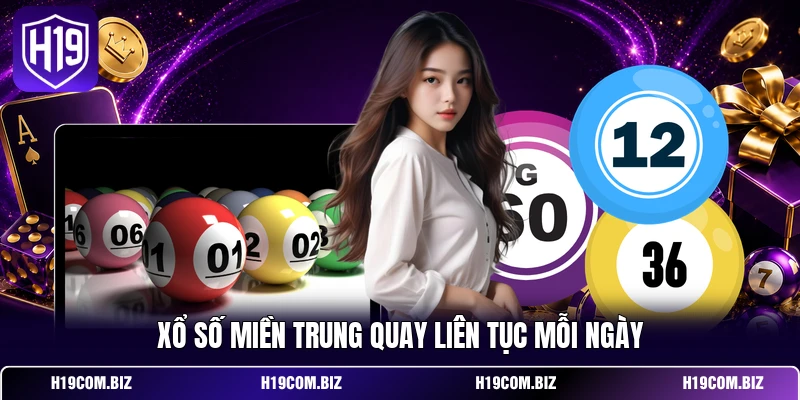 Xổ số miền Trung quay liên tục mỗi ngày